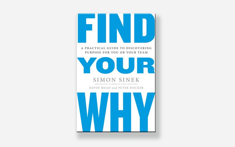 Book Review Find Your Why By Simon Sinek David Mead And Peter Book Review Find Your Why By Simon Sinek David Mead And Peter